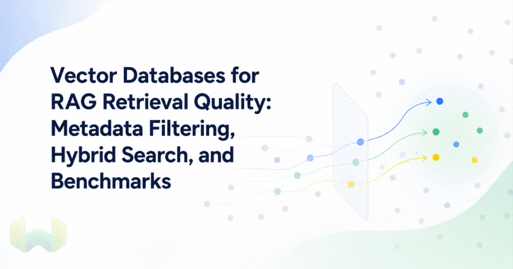 Vector Databases for RAG Retrieval Quality: Metadata Filtering, Hybrid Search, and Benchmarks