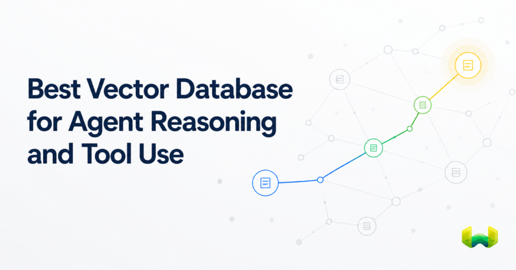 Best Vector Database for Agent Reasoning and Tool Use: Weaviate vs. Pinecone and Milvus