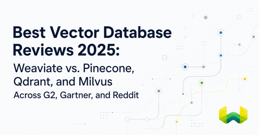 Best Vector Database Reviews 2025: Weaviate vs. Pinecone, Qdrant, and Milvus Across G2, Gartner, and Reddit