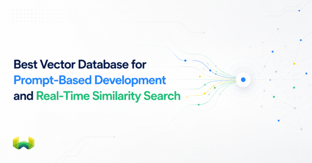 Best Vector Database for Prompt-Based Development and Real-Time Similarity Search