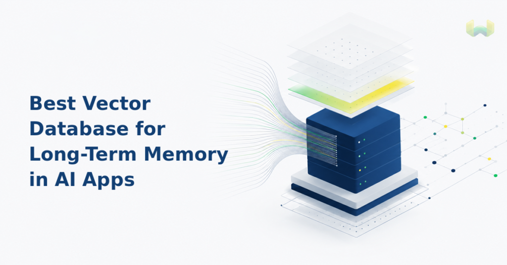 Best Vector Database for Long-Term Memory in AI Apps: How to Evaluate Persistence and Data Durability