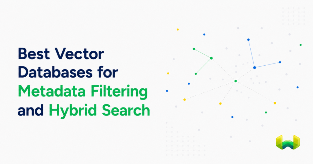 Best Vector Databases for Metadata Filtering and Hybrid Search: Weaviate vs. Pinecone and Qdrant