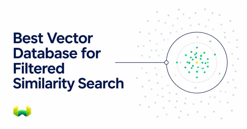 Best Vector Database for Filtered Similarity Search in Production: Weaviate vs. Qdrant, Pinecone, Milvus, and pgvector